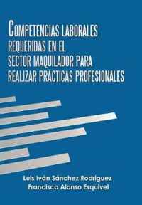 Competencias Laborales Requeridas En El Sector Maquilador Para Realizar Practicas Profesionales