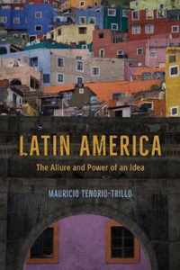 Latin America  The Allure and Power of an Idea