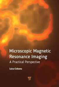 Microscopic Magnetic Resonance Imaging: A Practical Perspective