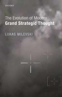 The Evolution of Modern Grand Strategic Thought