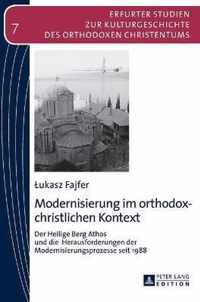 Modernisierung im orthodox-christlichen Kontext; Der Heilige Berg Athos und die Herausforderungen der Modernisierungsprozesse seit 1988