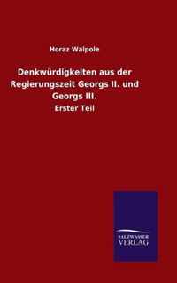 Denkwurdigkeiten aus der Regierungszeit Georgs II. und Georgs III.