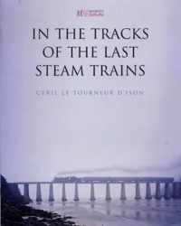 In the Tracks of the Last Steam Trains