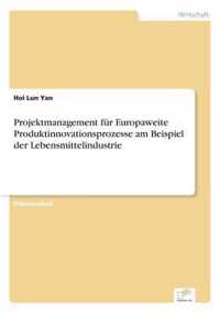 Projektmanagement fur Europaweite Produktinnovationsprozesse am Beispiel der Lebensmittelindustrie