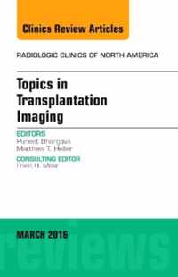 Topics in Transplantation Imaging, An Issue of Radiologic Clinics of North America