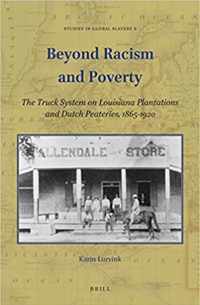 Beyond Racism and Poverty: The Truck System on Louisiana Plantations and Dutch Peateries, 1865-1920