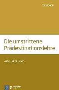 Die umstrittene PrAdestinationslehre