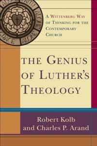 The Genius of Luther's Theology A Wittenberg Way of Thinking for the Contemporary Church