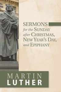 Sermons for the Sunday after Christmas, New Year's Day, and Epiphany