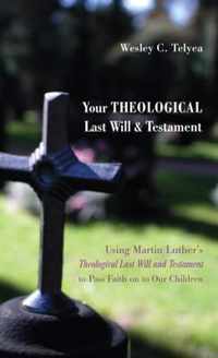 Your Theological Last Will and Testament