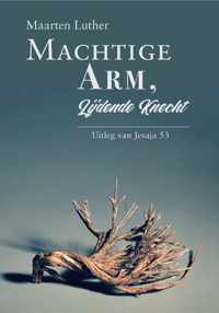 Machtige Arm, lijdende Knecht