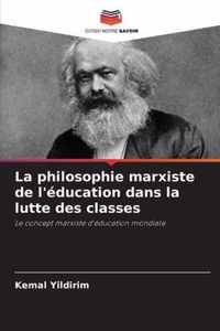 La philosophie marxiste de l'education dans la lutte des classes