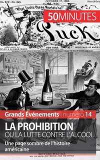 La Prohibition ou la lutte contre l'alcool: Une page sombre de l'histoire américaine