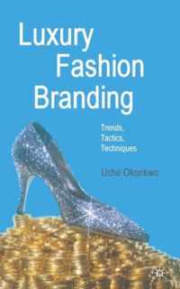 Luxury Fashion Branding: Trends, Tactics, Techniques