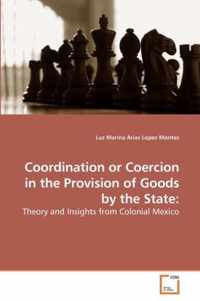 Coordination or Coercion in the Provision of Goods by the State