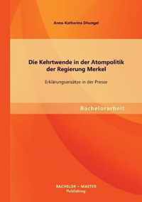 Die Kehrtwende in der Atompolitik der Regierung Merkel - Erklärungsansätze in der Presse