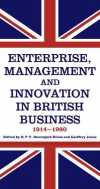 Enterprise, Management and Innovation in British Business, 1914-80