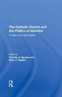 The Catholic Church And The Politics Of Abortion