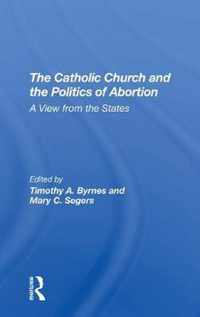 The Catholic Church And The Politics Of Abortion