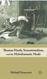 Thomas Hardy, Sensationalism, and the Melodramatic Mode