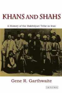 Khans And Shahs: A History Of The Bakhtiyari Tribe In Iran