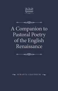 A Companion to Pastoral Poetry of the English Renaissance