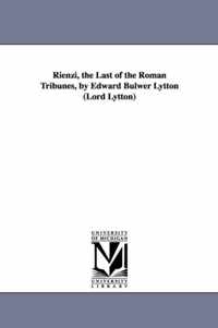 Rienzi, the Last of the Roman Tribunes, by Edward Bulwer Lytton (Lord Lytton)