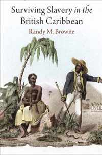 Surviving Slavery in the British Caribbean