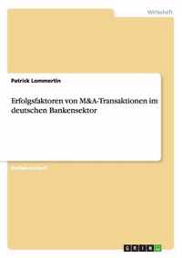 Erfolgsfaktoren von M&A-Transaktionen im deutschen Bankensektor