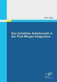 Das kollektive Arbeitsrecht in der Post-Merger-Integration