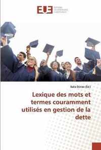 Lexique des mots et termes couramment utilises en gestion de la dette