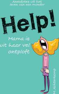 Help! Mama is uit haar vel ontploft