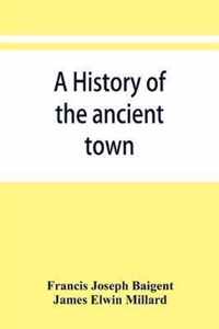 A history of the ancient town and manor of Basingstoke in the county of Southampton; with a brief account of the siege of Basing House, A. D. 1643-1645