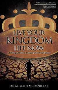 Live Your Kingdom Life Now