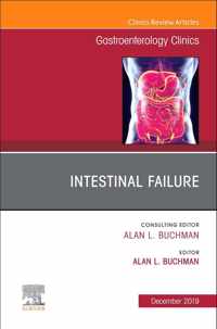 Intestinal Failure,An Issue of Gastroenterology Clinics of North America