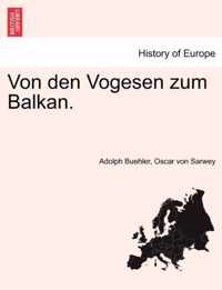 Von den Vogesen zum Balkan.