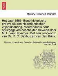 Het Jaar 1566. Eene Historische Proeve Uit Den Nederlandschen Vrijheidsoorlog. Meerendeels Naar Onuitgegeven Bescheiden Bewerkt Door M. L. Van Deventer. Met Een Voorwoord Van Dr. R. C. Bakhuizen Van Den Brink.