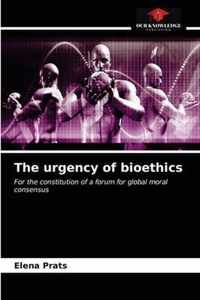 The urgency of bioethics