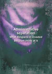 Administrative separation What Belgians in invaded Belgium think of it