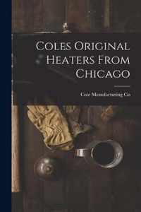 Coles Original Heaters From Chicago