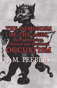 The Demonism of the Ages, Spirit Obsessions, Oriental and Occidental Occultism