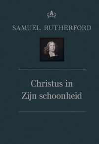 Theologische werken van Samuel Rutherford 4 -   Christus in Zijn schoonheid