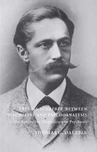 Freud's Schreber Between Psychiatry and Psychoanalysis