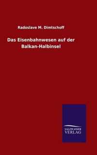 Das Eisenbahnwesen auf der Balkan-Halbinsel