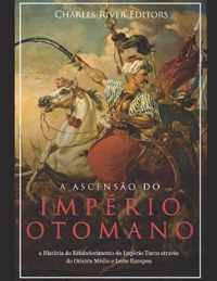 A Ascensao e Queda do Imperio Otomano