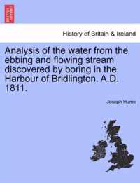 Analysis of the Water from the Ebbing and Flowing Stream Discovered by Boring in the Harbour of Bridlington. A.D. 1811.