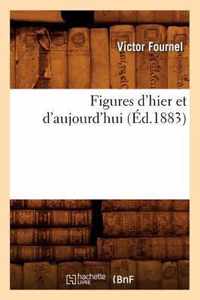 Figures d'Hier Et d'Aujourd'hui (Ed.1883)