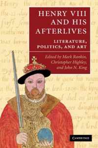 Henry VIII and His Afterlives