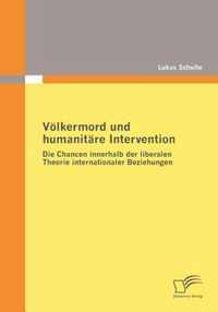 Völkermord und humanitäre Intervention: Die Chancen innerhalb der liberalen Theorie internationaler Beziehungen