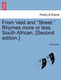 From Veld and Street. Rhymes More or Less South African. [Second Edition.]